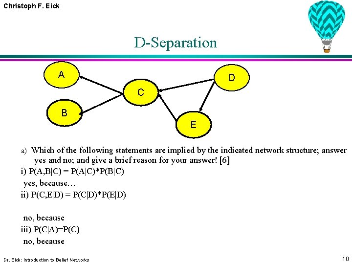 Christoph F. Eick D-Separation A D C B E a) Which of the following