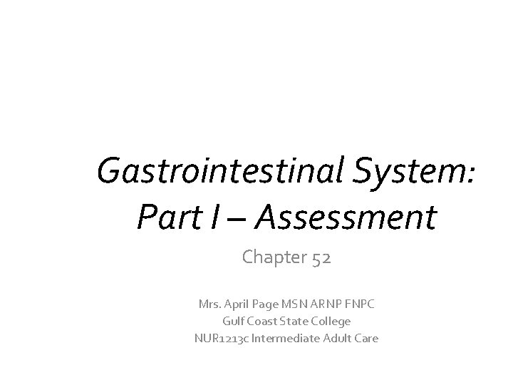 Gastrointestinal System Part I Assessment Chapter 52 Mrs