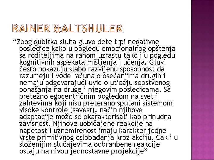 “Zbog gubitka sluha gluvo dete trpi negativne posledice kako u pogledu emocionalnog opštenja sa