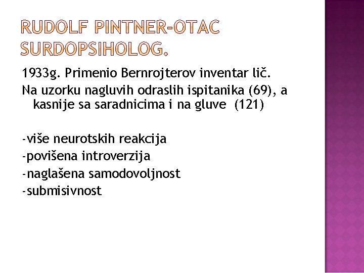 1933 g. Primenio Bernrojterov inventar lič. Na uzorku nagluvih odraslih ispitanika (69), a kasnije