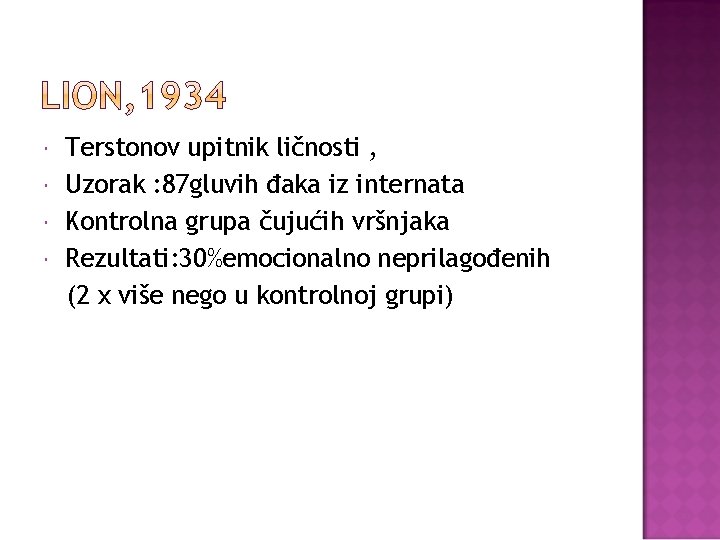 Terstonov upitnik ličnosti , Uzorak : 87 gluvih đaka iz internata Kontrolna grupa Terstonov upitnik ličnosti , Uzorak : 87 gluvih đaka iz internata Kontrolna grupa
