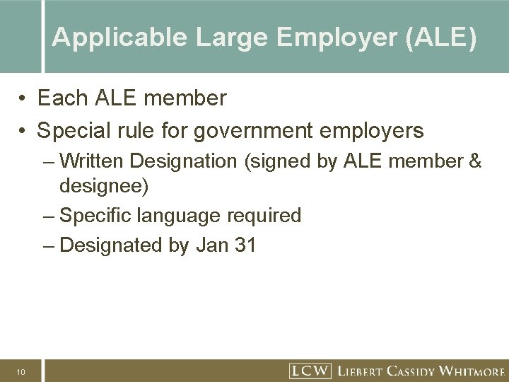 Applicable Large Employer (ALE) • Each ALE member • Special rule for government employers