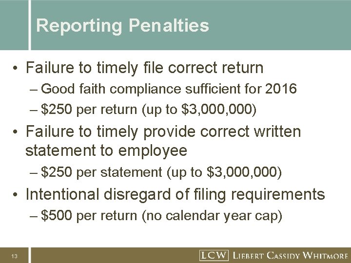 Reporting Penalties • Failure to timely file correct return – Good faith compliance sufficient