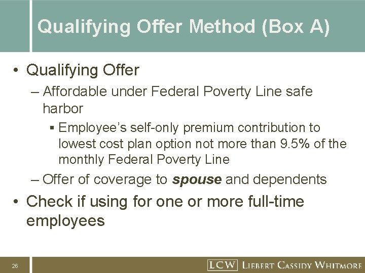 Qualifying Offer Method (Box A) • Qualifying Offer – Affordable under Federal Poverty Line