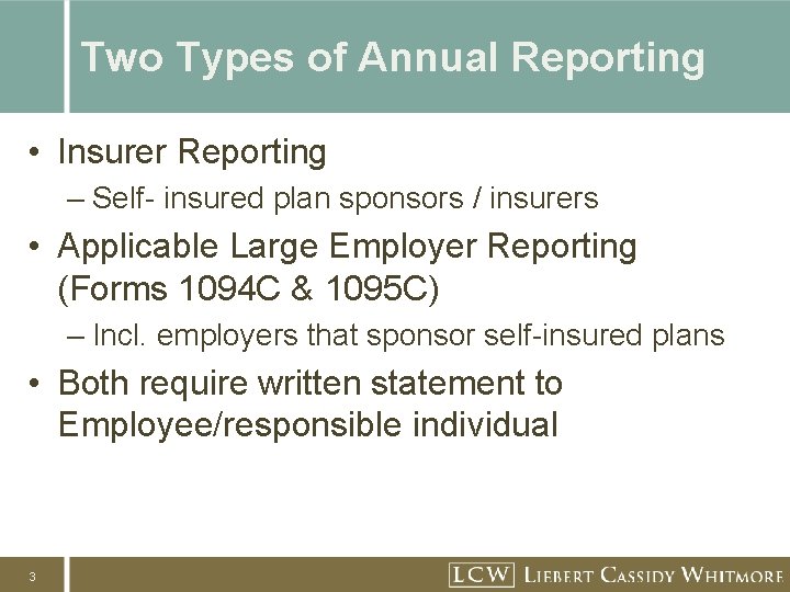 Two Types of Annual Reporting • Insurer Reporting – Self- insured plan sponsors /