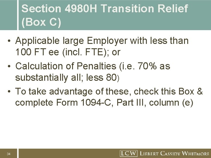 Section 4980 H Transition Relief (Box C) • Applicable large Employer with less than
