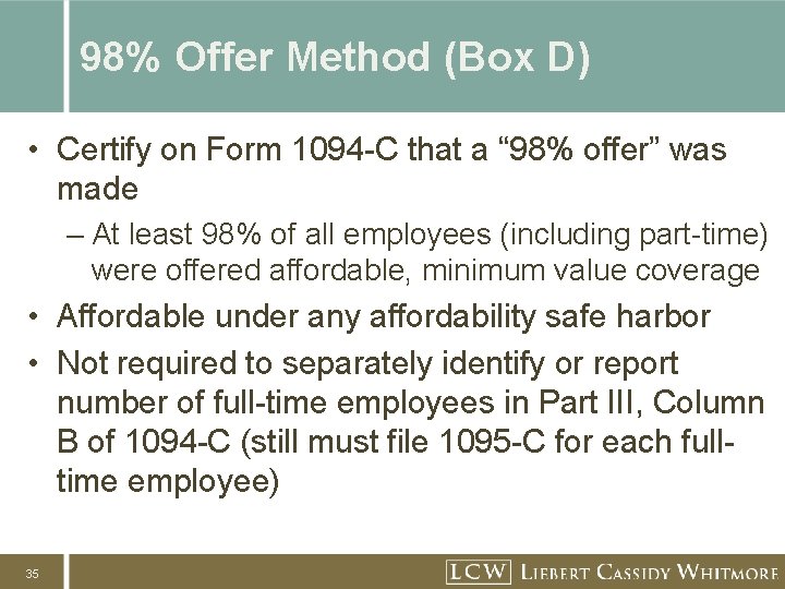 98% Offer Method (Box D) • Certify on Form 1094 -C that a “