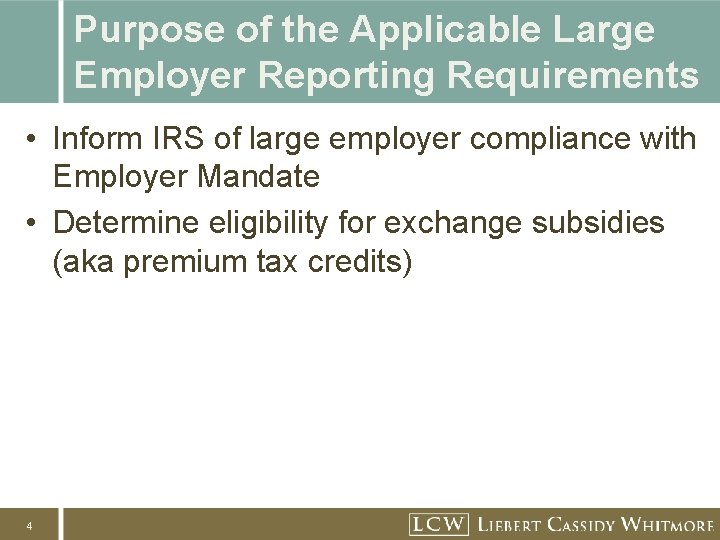 Purpose of the Applicable Large Employer Reporting Requirements • Inform IRS of large employer