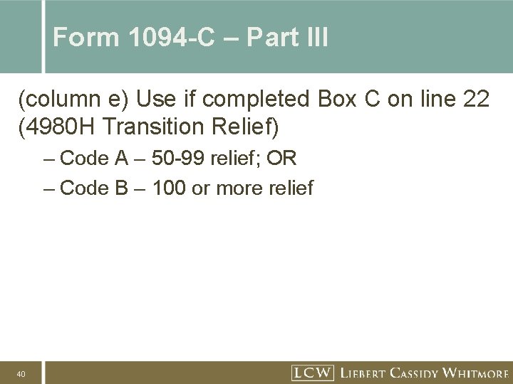 Form 1094 -C – Part III (column e) Use if completed Box C on Form 1094 -C – Part III (column e) Use if completed Box C on