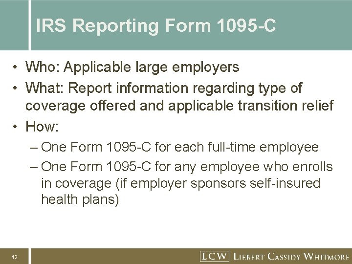 IRS Reporting Form 1095 -C • Who: Applicable large employers • What: Report information