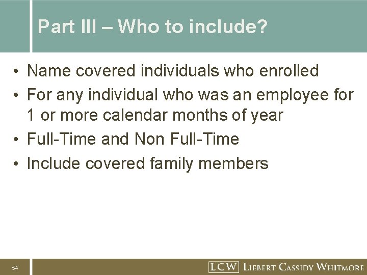 Part III – Who to include? • Name covered individuals who enrolled • For