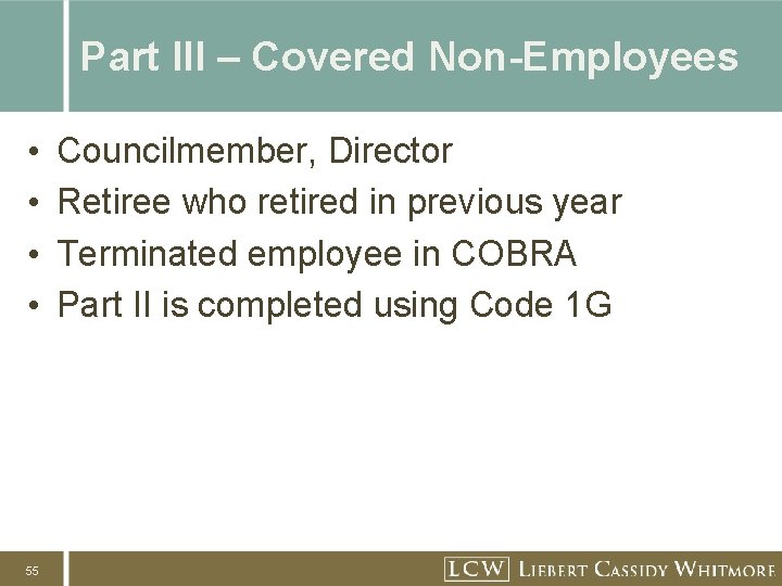 Part III – Covered Non-Employees • • 55 Councilmember, Director Retiree who retired in