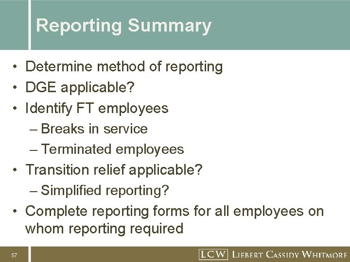 Reporting Summary • Determine method of reporting • DGE applicable? • Identify FT employees