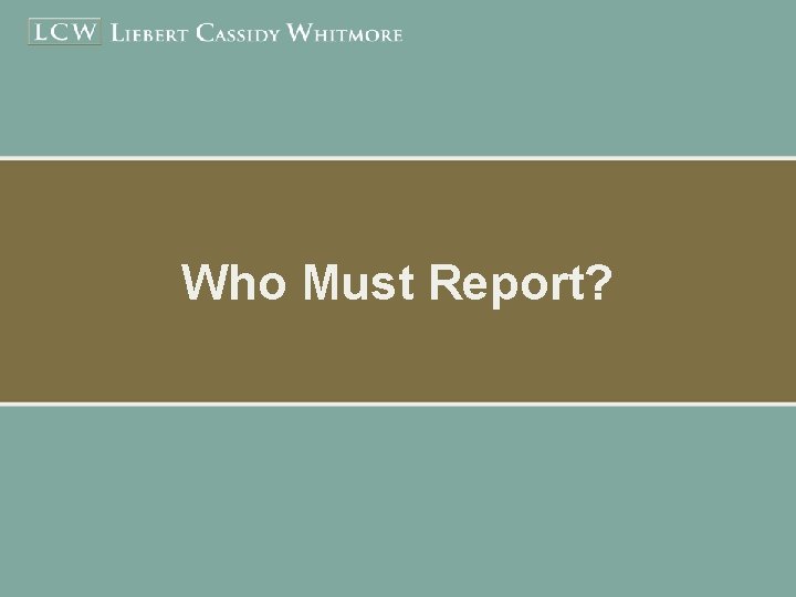 Who Must Report? 