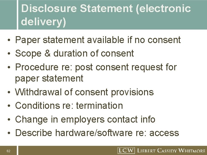 Disclosure Statement (electronic delivery) • Paper statement available if no consent • Scope &