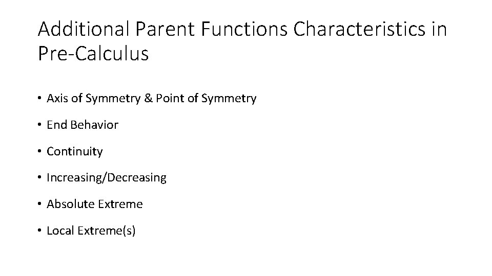 Additional Parent Functions Characteristics in Pre-Calculus • Axis of Symmetry & Point of Symmetry