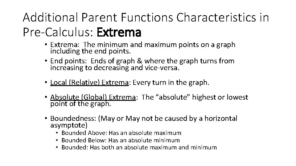 Additional Parent Functions Characteristics in Pre-Calculus: Extrema • Extrema: The minimum and maximum points