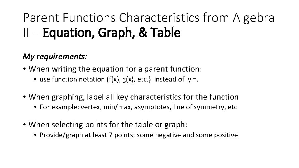 Parent Functions Characteristics from Algebra II – Equation, Graph, & Table My requirements: •