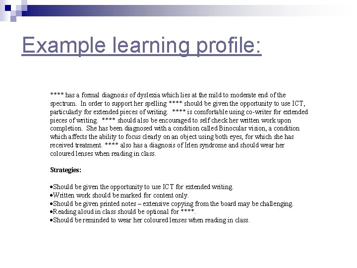 Example learning profile: **** has a formal diagnosis of dyslexia which lies at the