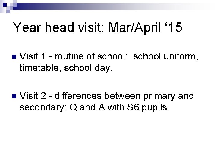 Year head visit: Mar/April ‘ 15 n Visit 1 - routine of school: school