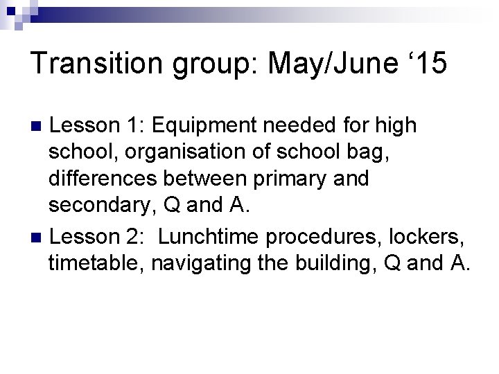 Transition group: May/June ‘ 15 Lesson 1: Equipment needed for high school, organisation of