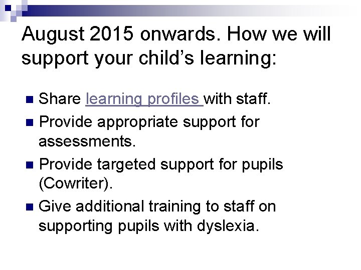 August 2015 onwards. How we will support your child’s learning: Share learning profiles with