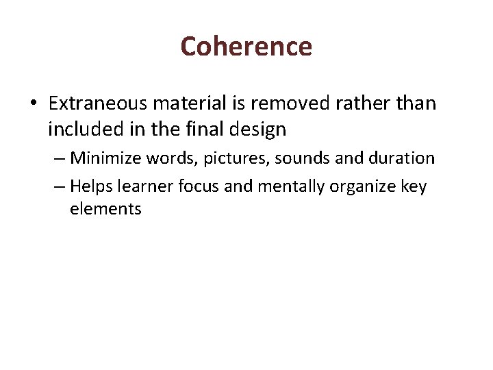 Coherence • Extraneous material is removed rather than included in the final design –