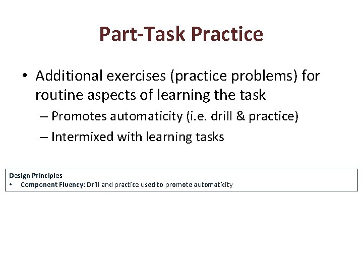 Part-Task Practice • Additional exercises (practice problems) for routine aspects of learning the task