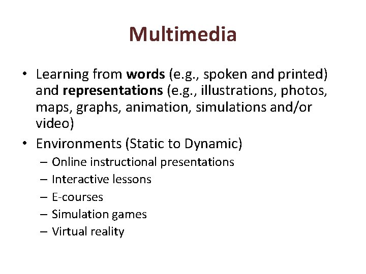 Multimedia • Learning from words (e. g. , spoken and printed) and representations (e.