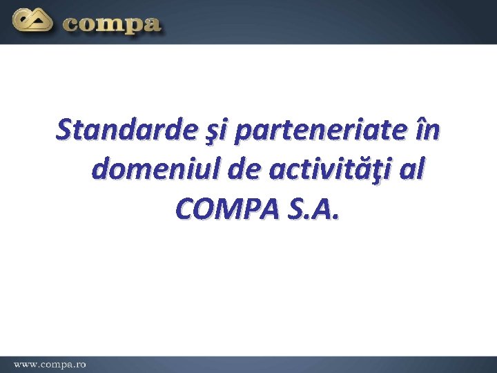 Standarde şi parteneriate în domeniul de activităţi al COMPA S. A. 