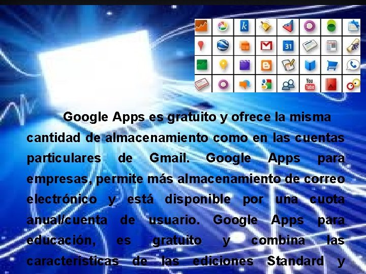 Google Apps es gratuito y ofrece la misma cantidad de almacenamiento como en las