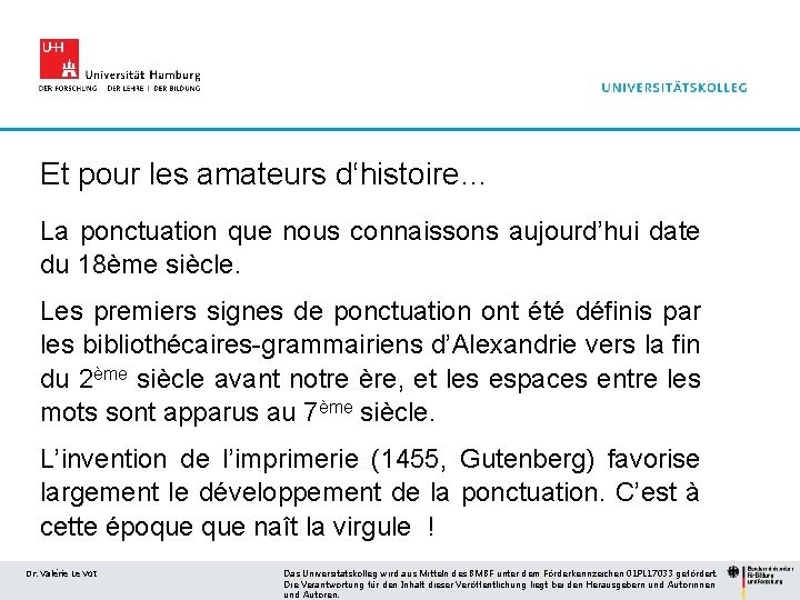 Et pour les amateurs d‘histoire… La ponctuation que nous connaissons aujourd’hui date du 18ème