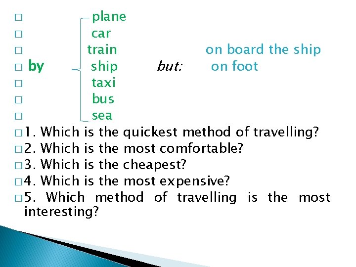 plane � car � train on board the ship � by ship but: on