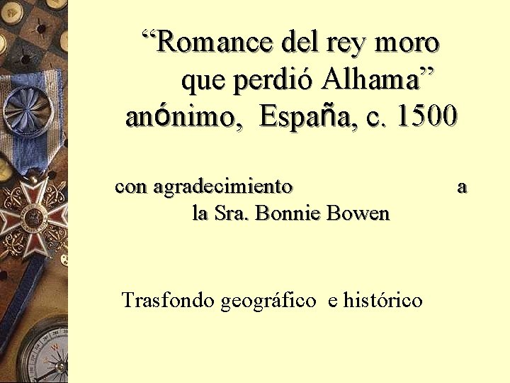 “Romance del rey moro que perdió Alhama” anónimo, España, c. 1500 con agradecimiento la