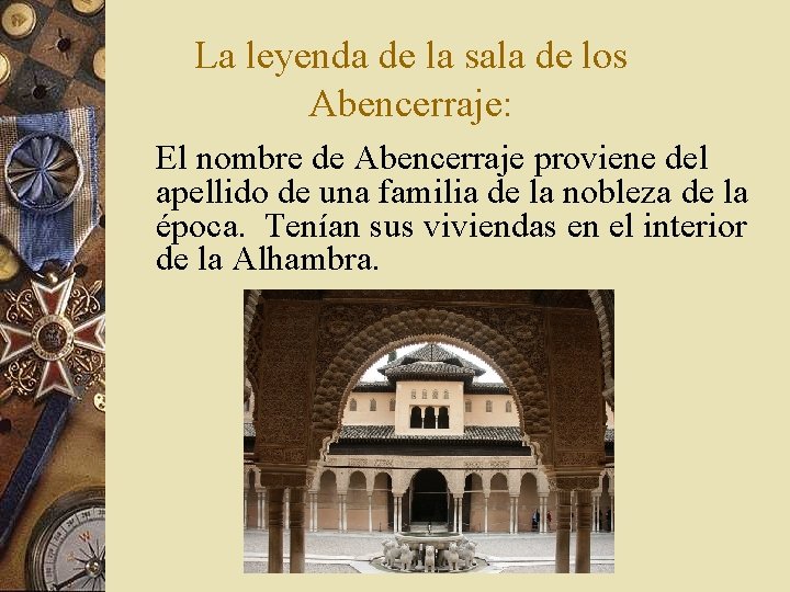 La leyenda de la sala de los Abencerraje: El nombre de Abencerraje proviene del