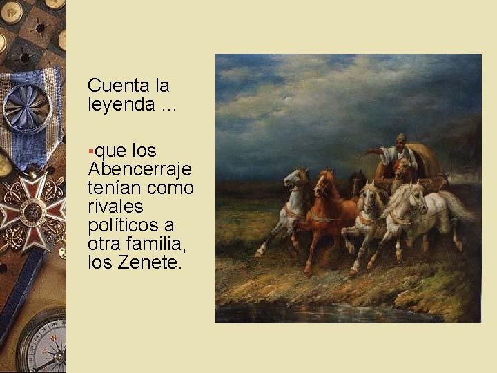 Cuenta la leyenda … §que los Abencerraje tenían como rivales políticos a otra familia,