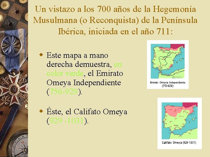 Un vistazo a los 700 años de la Hegemonía Musulmana (o Reconquista) de la