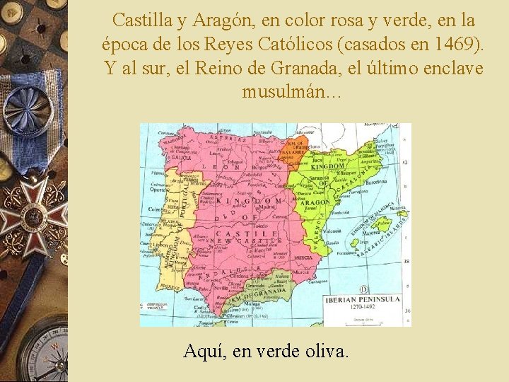 Castilla y Aragón, en color rosa y verde, en la época de los Reyes