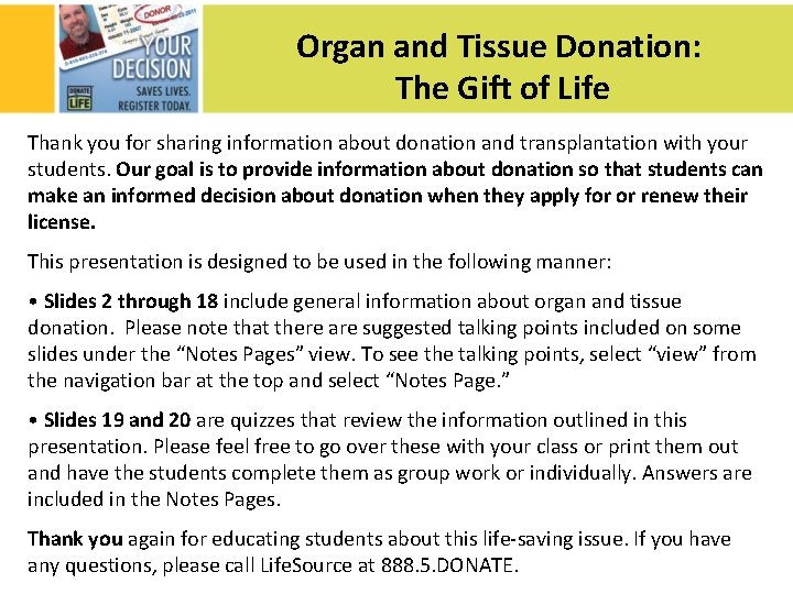 Organ and Tissue Donation: The Gift of Life Thank you for sharing information about