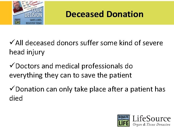 Deceased Donation üAll deceased donors suffer some kind of severe head injury üDoctors and