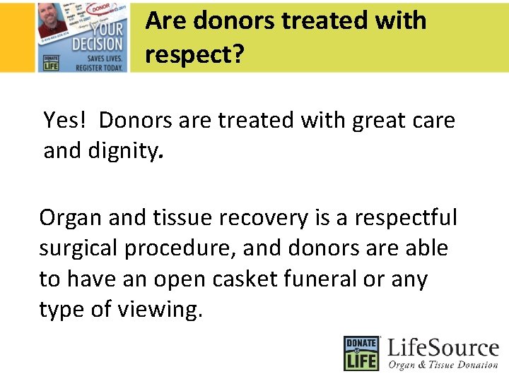 Are donors treated with respect? Yes! Donors are treated with great care and dignity.