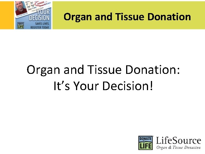 Organ and Tissue Donation: It’s Your Decision! 