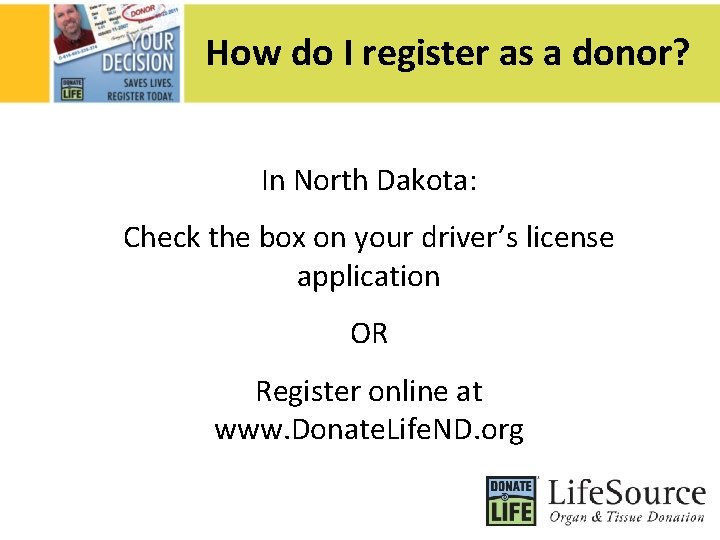 How do I register as a donor? In North Dakota: Check the box on