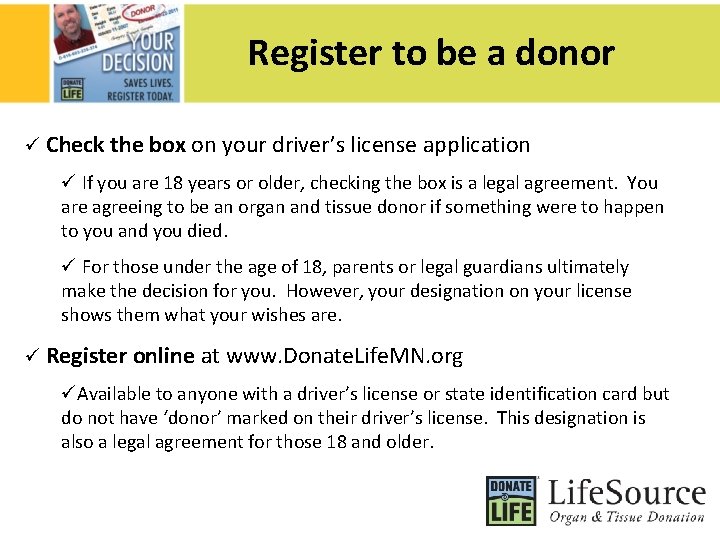 Register to be a donor ü Check the box on your driver’s license application