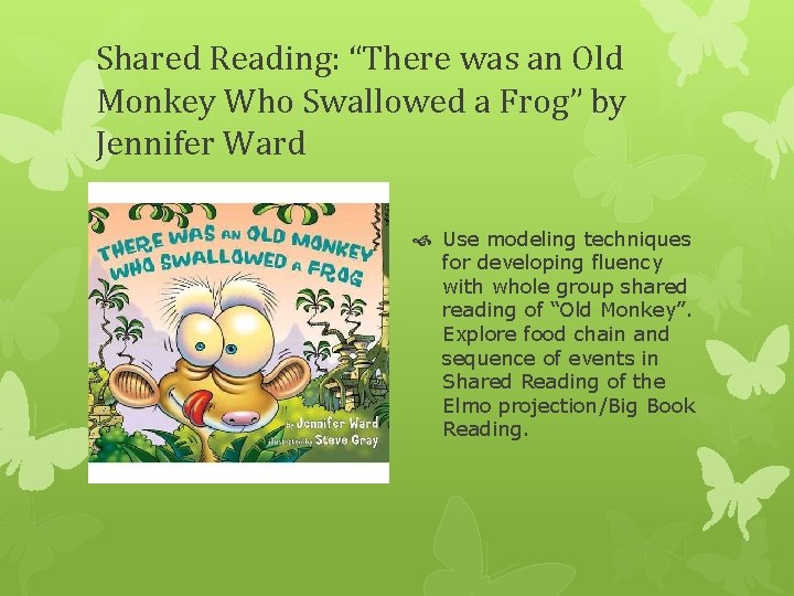 Shared Reading: “There was an Old Monkey Who Swallowed a Frog” by Jennifer Ward