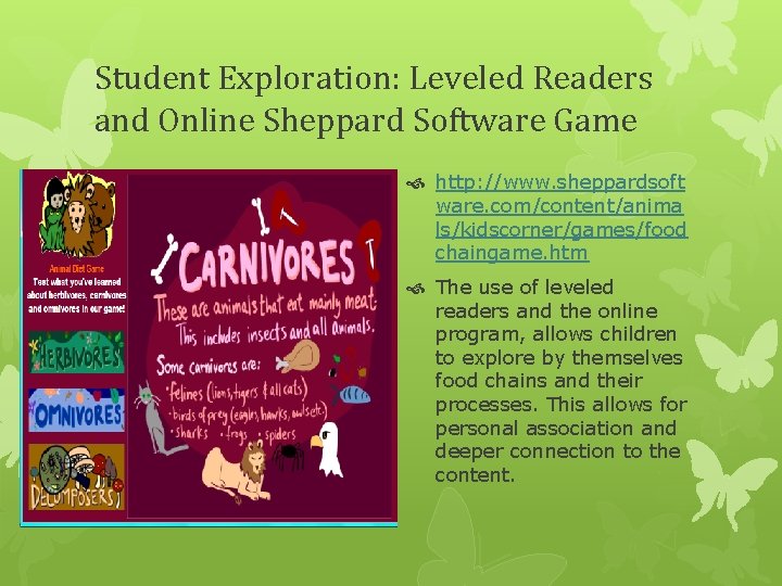 Student Exploration: Leveled Readers and Online Sheppard Software Game http: //www. sheppardsoft ware. com/content/anima