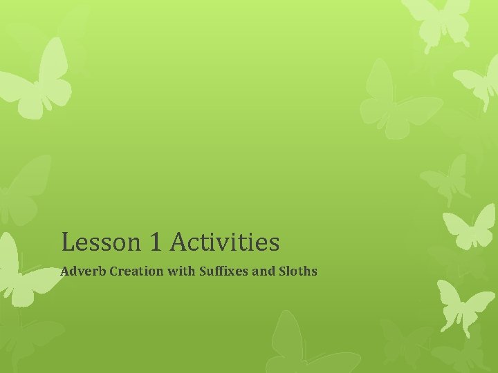 Lesson 1 Activities Adverb Creation with Suffixes and Sloths 