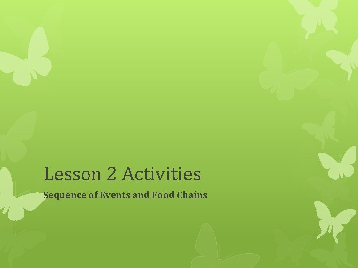 Lesson 2 Activities Sequence of Events and Food Chains 
