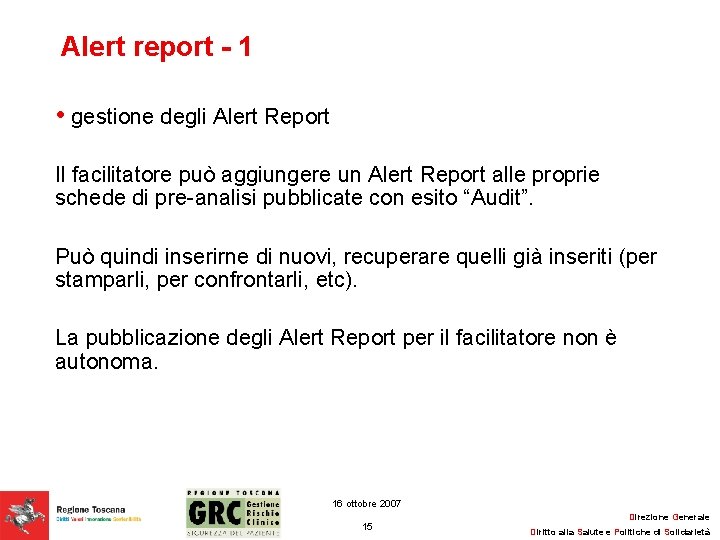 Alert report - 1 • gestione degli Alert Report Il facilitatore può aggiungere un