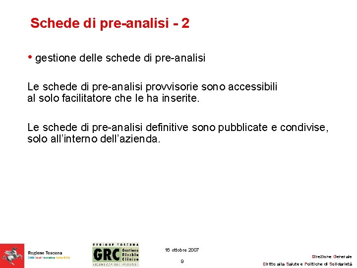 Schede di pre-analisi - 2 • gestione delle schede di pre-analisi Le schede di